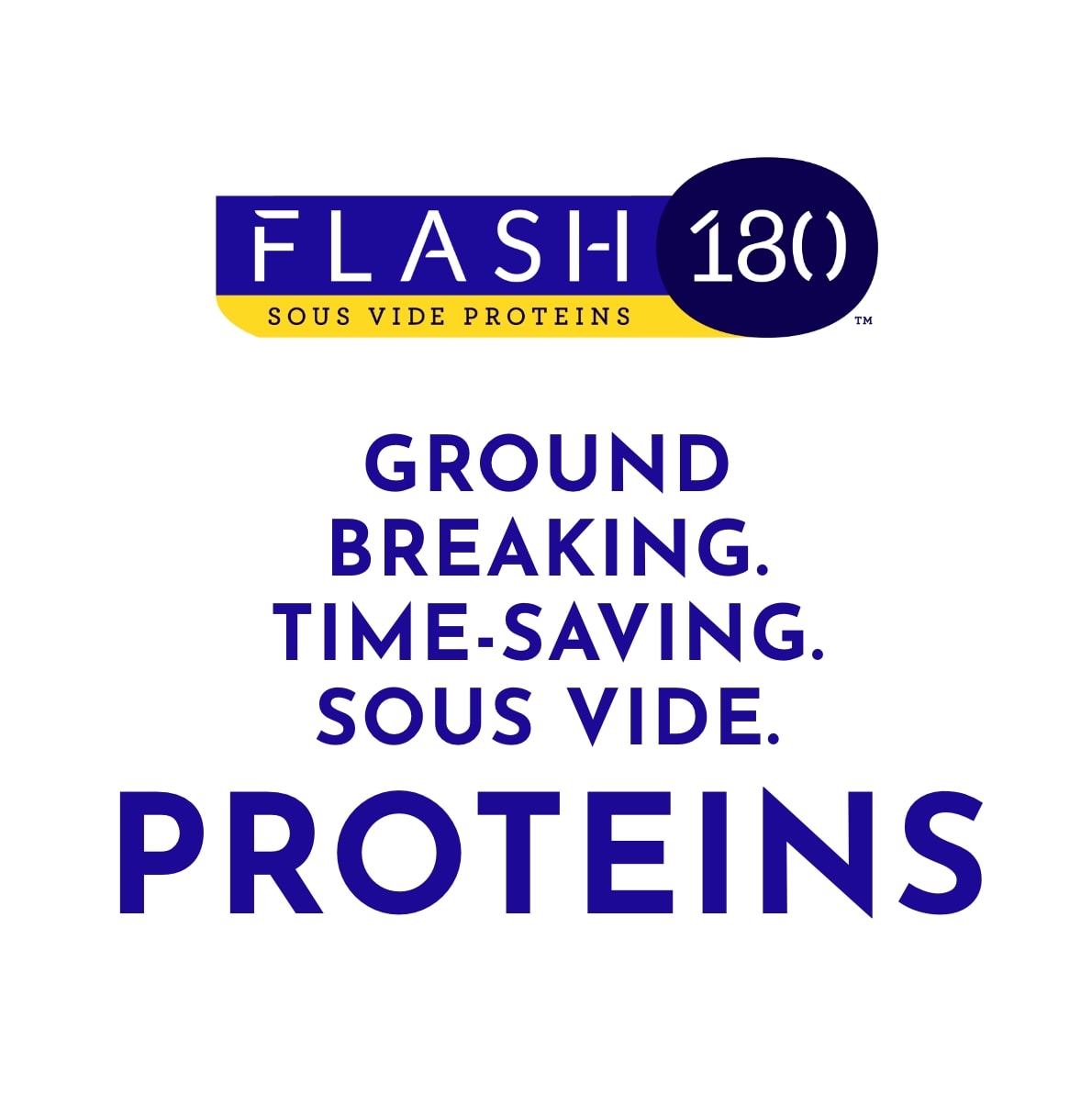 Flash 180 Speed Proteins - Ground breaking.Time-saving.Sous vide.